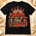 Saved… But Don’t Try Me Graphic T-Shirt | Crowned in Purpose